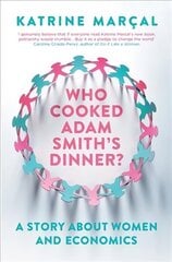 Who Cooked Adam Smith's Dinner?: A Story About Women and Economics цена и информация | Книги по экономике | 220.lv