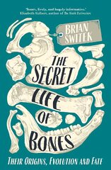 Secret Life of Bones: Their Origins, Evolution and Fate цена и информация | Книги по экономике | 220.lv