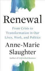 Renewal: From Crisis to Transformation in Our Lives, Work, and Politics cena un informācija | Ekonomikas grāmatas | 220.lv