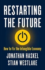 Restarting the Future: How to Fix the Intangible Economy cena un informācija | Ekonomikas grāmatas | 220.lv