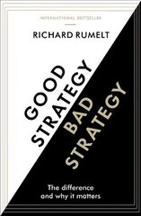 Good Strategy/Bad Strategy: The difference and why it matters Main цена и информация | Книги по экономике | 220.lv
