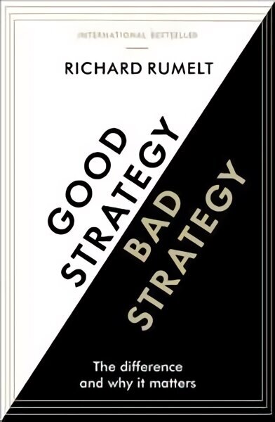 Good Strategy/Bad Strategy: The difference and why it matters Main цена и информация | Ekonomikas grāmatas | 220.lv
