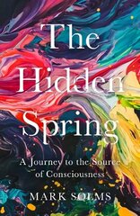 Hidden Spring: A Journey to the Source of Consciousness Main cena un informācija | Ekonomikas grāmatas | 220.lv