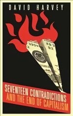 Seventeen Contradictions and the End of Capitalism Main цена и информация | Книги по экономике | 220.lv