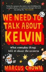 We Need to Talk About Kelvin: What everyday things tell us about the universe Main cena un informācija | Ekonomikas grāmatas | 220.lv