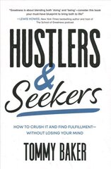 Hustlers and Seekers: How to Crush It and Find Fulfillment-Without Losing Your Mind cena un informācija | Ekonomikas grāmatas | 220.lv