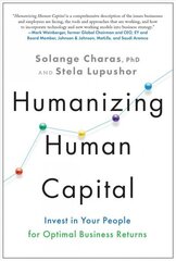 Humanizing Human Capital: Invest in Your People for Optimal Business Returns цена и информация | Книги по экономике | 220.lv