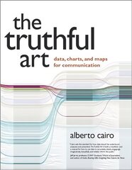 Truthful Art, The: Data, Charts, and Maps for Communication cena un informācija | Ekonomikas grāmatas | 220.lv