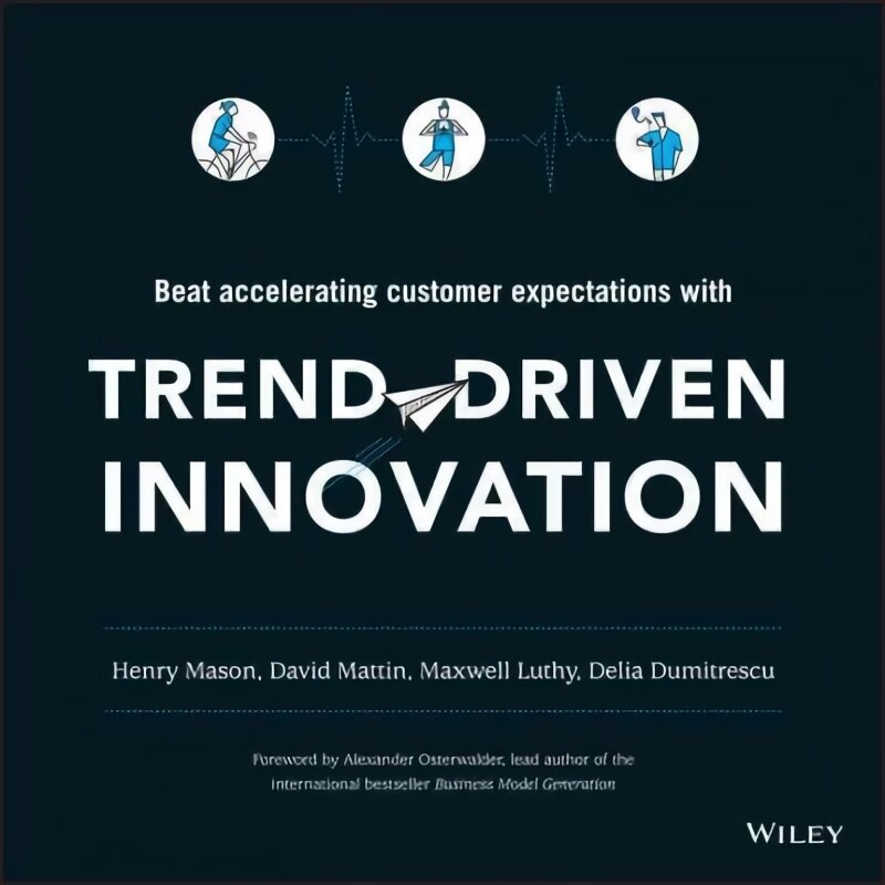 Trend-Driven Innovation: Beat Accelerating Customer Expectations cena un informācija | Ekonomikas grāmatas | 220.lv