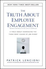 Truth About Employee Engagement - A Fable About Adressing the Three Root Causes of Job Misery: A Fable About Addressing the Three Root Causes of Job Misery cena un informācija | Ekonomikas grāmatas | 220.lv