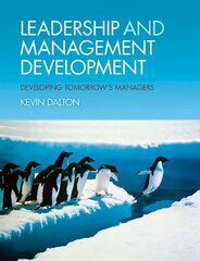 Leadership and Management Development: Developing Tomorrow's Managers cena un informācija | Ekonomikas grāmatas | 220.lv