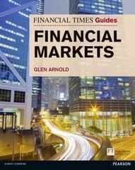 Financial Times Guide to the Financial Markets: Financial Times Guide to the Financial Markets cena un informācija | Ekonomikas grāmatas | 220.lv