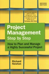 Project Management Step by Step: How to Plan and Manage a Highly Successful Project 2nd edition cena un informācija | Ekonomikas grāmatas | 220.lv