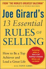 Joe Girard's 13 Essential Rules of Selling: How to Be a Top Achiever and   Lead a Great Life: How to be a Top Achiever and Lead a Great Life цена и информация | Книги по экономике | 220.lv