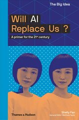 Will AI Replace Us?: A Primer for the 21st Century cena un informācija | Ekonomikas grāmatas | 220.lv