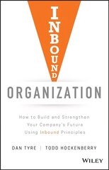 Inbound Organization: How to Build and Strengthen Your Company's Future Using Inbound Principles цена и информация | Книги по экономике | 220.lv