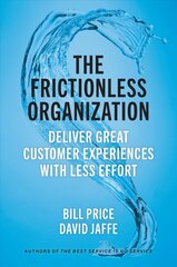 Frictionless Organization: Deliver Great Customer Experiences with Less Effort cena un informācija | Ekonomikas grāmatas | 220.lv