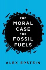 Moral Case For Fossil Fuels цена и информация | Книги по экономике | 220.lv