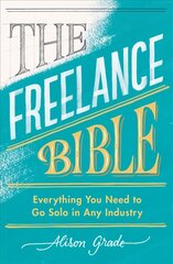 Freelance Bible: Everything You Need to Go Solo in Any Industry цена и информация | Книги по экономике | 220.lv