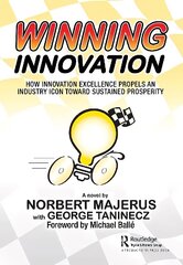 Winning Innovation: How Innovation Excellence Propels an Industry Icon Toward Sustained Prosperity cena un informācija | Ekonomikas grāmatas | 220.lv