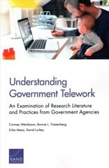 Understanding Government Telework: An Examination of Research Literature and Practices from Government Agencies cena un informācija | Ekonomikas grāmatas | 220.lv