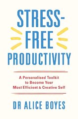 Stress-Free Productivity: A Personalised Toolkit to Become Your Most Efficient, Creative Self цена и информация | Книги по экономике | 220.lv