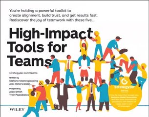 High-Impact Tools for Teams: 5 Tools to Align Team Members, Build Trust, and Get Results Fast cena un informācija | Ekonomikas grāmatas | 220.lv