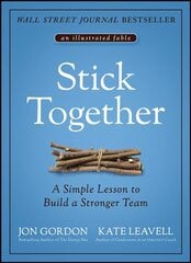 Stick Together - Simple Lesson to Build a Stronger Team: A Simple Lesson to Build a Stronger Team cena un informācija | Ekonomikas grāmatas | 220.lv
