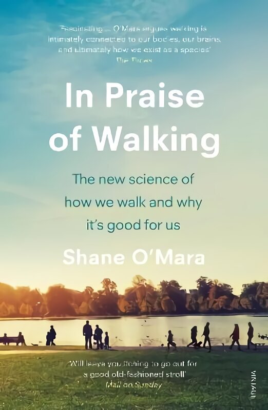 In Praise of Walking: The new science of how we walk and why it's good for us цена и информация | Ekonomikas grāmatas | 220.lv