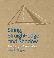 String, Straight-edge and Shadow: The Story of Geometry cena un informācija | Ekonomikas grāmatas | 220.lv