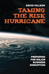 Taming the Risk Hurricane: Preparing for Significant Business Disruption cena un informācija | Ekonomikas grāmatas | 220.lv