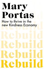 Rebuild: How to thrive in the new Kindness Economy цена и информация | Книги по экономике | 220.lv