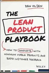 Lean Product Playbook - How to Innovate with Minimum Viable Products and Rapid Customer Feedback: How to Innovate with Minimum Viable Products and Rapid Customer Feedback cena un informācija | Ekonomikas grāmatas | 220.lv