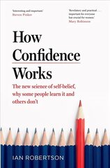 How Confidence Works: The new science of self-belief cena un informācija | Ekonomikas grāmatas | 220.lv