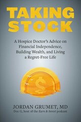 Taking Stock: A Hospice Doctor's Advice on Financial Independence, Building Wealth, and Living a Regret-Free Life cena un informācija | Ekonomikas grāmatas | 220.lv