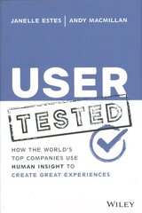 User Tested: How the World's Top Companies Use Hum an Insight to Create   Great Experiences: How the World's Top Companies Use Human Insight to Create Great Experiences цена и информация | Книги по экономике | 220.lv