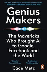 Genius Makers: The Mavericks Who Brought A.I. to Google, Facebook, and the World cena un informācija | Ekonomikas grāmatas | 220.lv