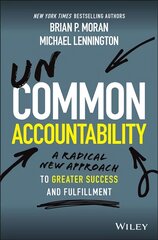 Uncommon Accountability: A Radical New Approach To Greater Success and Fulfillment цена и информация | Книги по экономике | 220.lv