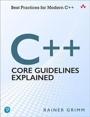 Cplusplus Core Guidelines Explained: Best Practices for Modern Cplusplus cena un informācija | Ekonomikas grāmatas | 220.lv