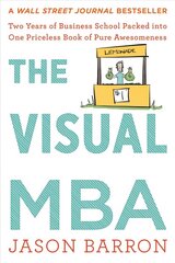 Visual MBA: Two Years of Business School Packed Into One Priceless Book of Pure Awesomeness cena un informācija | Ekonomikas grāmatas | 220.lv