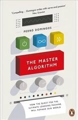 Master Algorithm: How the Quest for the Ultimate Learning Machine Will Remake Our World цена и информация | Книги по экономике | 220.lv