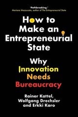 How to Make an Entrepreneurial State: Why Innovation Needs Bureaucracy цена и информация | Книги по экономике | 220.lv