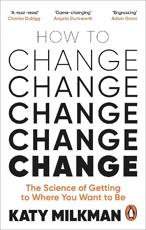 How to Change: The Science of Getting from Where You Are to Where You Want to Be cena un informācija | Ekonomikas grāmatas | 220.lv