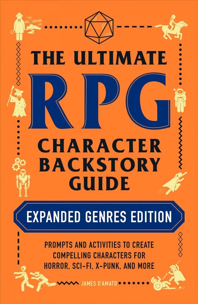 Ultimate RPG Character Backstory Guide: Expanded Genres Edition: Prompts and Activities to Create Compelling Characters for Horror, Sci-Fi, X-Punk, and More cena un informācija | Ekonomikas grāmatas | 220.lv