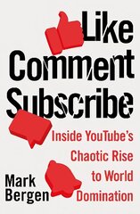 Like, Comment, Subscribe: Inside YouTube's Chaotic Rise to World Domination cena un informācija | Ekonomikas grāmatas | 220.lv