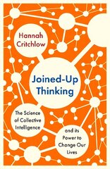 Joined-Up Thinking: The Science of Collective Intelligence and its Power to Change Our Lives цена и информация | Книги по экономике | 220.lv