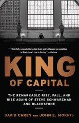 King of Capital: The Remarkable Rise, Fall, and Rise Again of Steve Schwarzman and Blackstone cena un informācija | Ekonomikas grāmatas | 220.lv