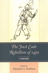 Jack Cade Rebellion of 1450: A Sourcebook cena un informācija | Vēstures grāmatas | 220.lv