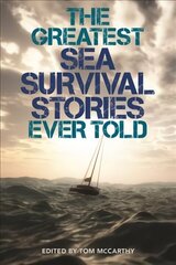 Greatest Sea Survival Stories Ever Told cena un informācija | Vēstures grāmatas | 220.lv