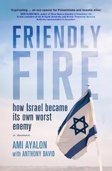 Friendly Fire: how Israel became its own worst enemy cena un informācija | Vēstures grāmatas | 220.lv